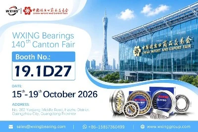 WXING Bearings To Showcase Full Product Portfolio At The 140th Canton Fair 2026